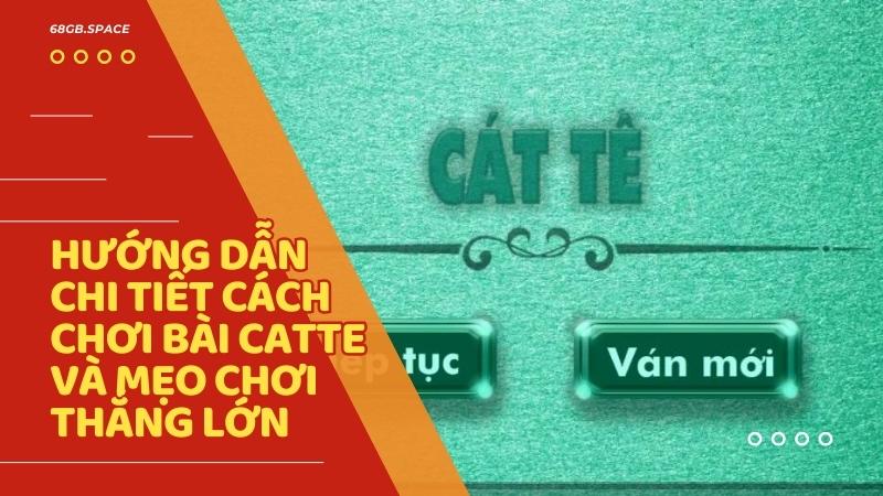 Hướng dẫn chi tiết cách chơi bài Catte và mẹo chơi thắng lớn