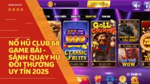 Nổ Hũ Club 68 Game Bài - Sảnh quay hũ đổi thưởng uy tín 2026